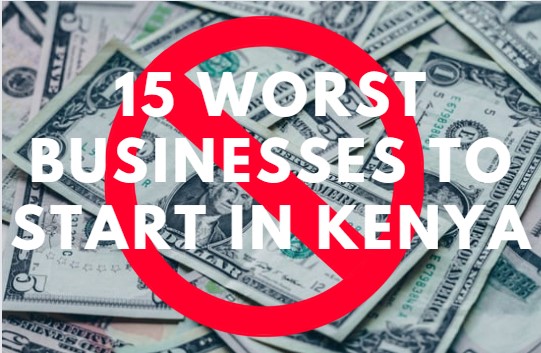 The worst businesses to start in Kenya
