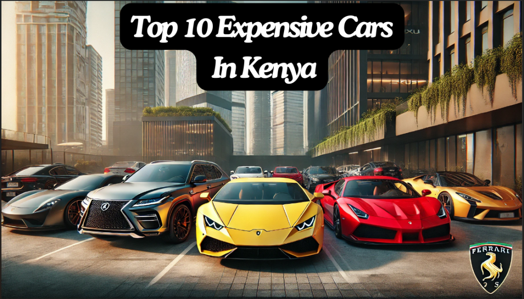 Top 10 Expensive Cars In Kenya In 2024
