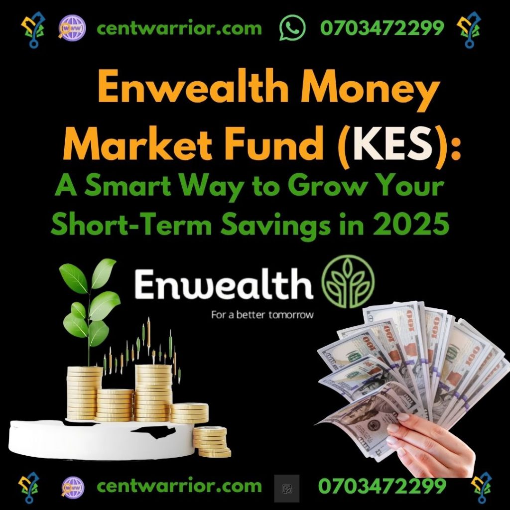 Enwealth Money Market Fund (KES): A Smart Way to Grow Your Short-Term Savings in 2025