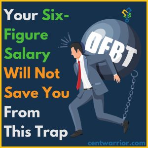 Your Six-Figure Salary Will Not Save You From This Trap