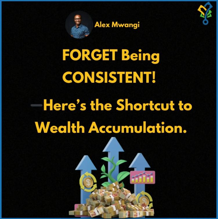 forget about being consistent - Here's the shortcut to wealth accumulation