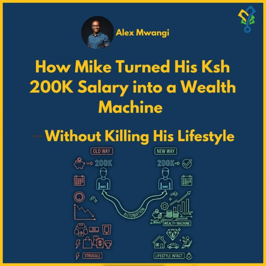 How Mike Turned His Ksh 200K Salary into a Wealth Machine