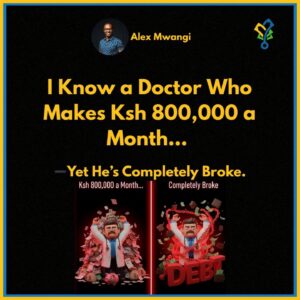I Know a Doctor Who Makes Ksh 800,000 a Month