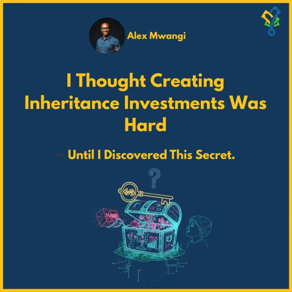 I Thought Creating Inheritance Investments Was Hard