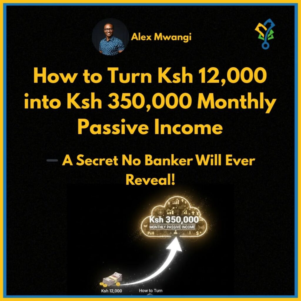 How to Turn Ksh 12,000 into Ksh 350,000