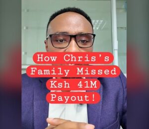 How Chris’s Family Missed a Ksh 41 Million Payout