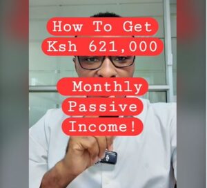 How To Generate Ksh 621,000 Monthly Passive Income By Investing For Just 10 Years
