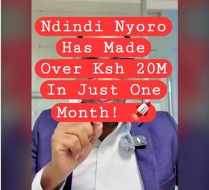 Ndindi Nyoro Has Made Over Ksh 20M in Just One Month